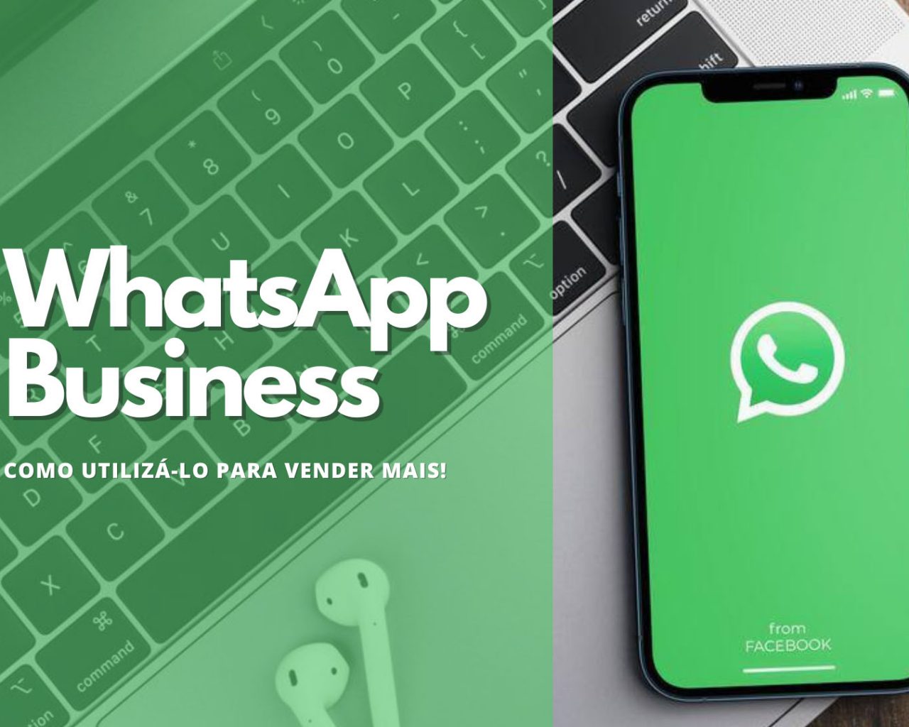 Whatsapp Business: Como utilizá-lo para vender mais!